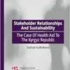 Stakeholder Relationships And Sustainability: The Case Of Health Aid To The Kyrgyz Republic (Global Dynamics of Social Policy) (PDF)