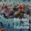 Die Erfindung des Träumens: Illusion, Sehnsucht und Trug (German Edition) (EPUB)