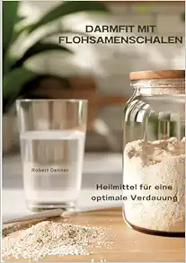 Darmfit mit Flohsamenschalen: Heilmittel für eine optimale Verdauung (German Edition) (EPUB)