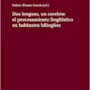 Dos lenguas, un cerebro: el procesamiento lingüístico en hablantes bilingües (Spanish Edition) (EPUB)