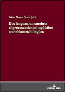 Dos lenguas, un cerebro: el procesamiento lingüístico en hablantes bilingües (Spanish Edition) (PDF)