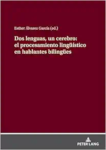 Dos lenguas, un cerebro: el procesamiento lingüístico en hablantes bilingües (Spanish Edition) (EPUB)