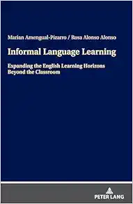 Informal Language Learning: Expanding the English Learning Horizons Beyond the Classroom (EPUB)