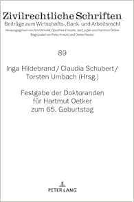 Festgabe der Doktoranden für Hartmut Oetker zum 65. Geburtstag (Zivilrechtliche Schriften, 89) (German Edition) (PDF)