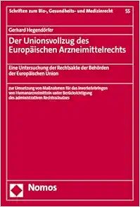 Der Unionsvollzug Des Europaischen Arzneimittelrechts: Eine Untersuchung Der Rechtsakte Der Behorden Der Europaischen Union (Schriften Zum Bio-, Gesundheits- Und Medizinrecht, 55) (German Edition) (PDF)