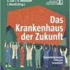 Das Krankenhaus der Zukunft: Herausforderungen, Chancen, Innovation (PDF) Das Krankenhaus der Zukunft: Herausforderungen, Chancen, Innovation (PDF)
