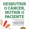 DESNUTRIR O CÂNCER, NUTRIR O PACIENTE (EPUB)