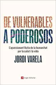 De vulnerables a poderosos: L’apassionant lluita de la humanitat per la salut i la vida (EPUB)