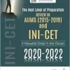 The Next Level of Preparation: REVIEW OF AIIMS (2015-19) and INI-CET (2020-22), 3rd Edition (PDF)