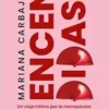 Encendidas: Un viaje íntimo por la menopausia. Una guía para anticiparse y transitarla mejor (EPUB)