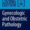 Gynecologic and Obstetric Pathology:
