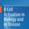 B Cell Activation in Biology and in Disease: