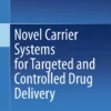 Novel Carrier Systems for Targeted and Controlled Drug Delivery: