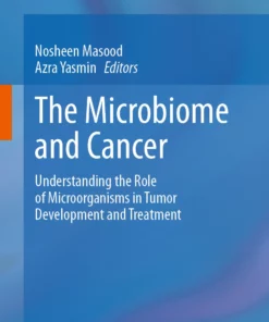 The Microbiome and Cancer: Understanding the Role of Microorganisms in Tumor Development and Treatment