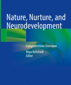 Nature, Nurture, and Neurodevelopment: Comprehensive Overview