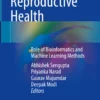 Data-Driven Reproductive Health: Role of Bioinformatics and Machine Learning Methods