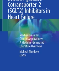 Sodium-glucose Cotransporter-2 (SGLT2) Inhibitors in Heart Failure: Mechanisms and Clinical Applications: A Machine-Generated Literature Overview