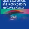 Open, Laparoscopic, and Robotic Surgery for Cervical Cancer: