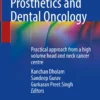 Maxillofacial Prosthetics and Dental Oncology: Practical approach from a high volume head and neck cancer centre