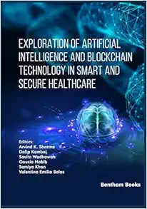 Exploration of Artificial Intelligence and Blockchain Technology in Smart and Secure Healthcare (Advances in Computing Communications and Informatics) (PDF)