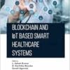 Blockchain and IoT based Smart Healthcare Systems (PDF)