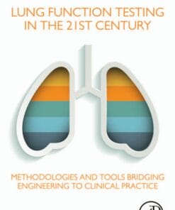 Lung Function Testing in the 21st Century: Methodologies and Tools Bridging Engineering to Clinical Practice (PDF)