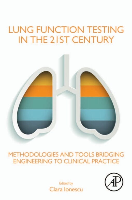 Lung Function Testing in the 21st Century: Methodologies and Tools Bridging Engineering to Clinical Practice (PDF)