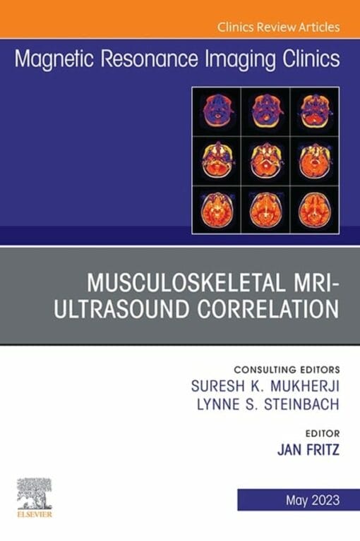 Musculoskeletal MRI Ultrasound Correlation, An Issue of Magnetic Resonance Imaging Clinics of North America (PDF)