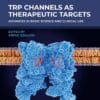 TRP Channels as Therapeutic Targets: Advances in Basic Science and Clinical Use, 2nd Edition (PDF)