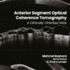 Anterior Segment Optical Coherence Tomography: A Clinically-Oriented Atlas (True PDF)