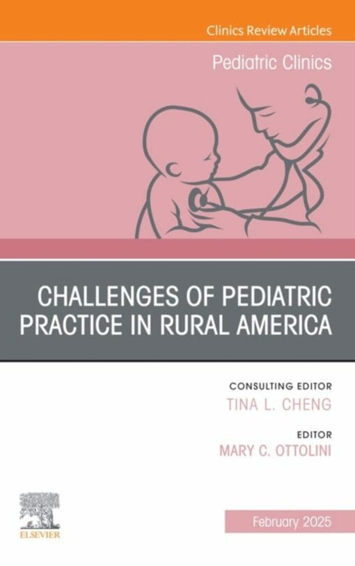 Challenges of Pediatric Practice in Rural America, An Issue of Pediatric Clinics of North America (True PDF from Publisher)