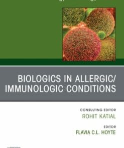 Biologics in Allergic/Immunologic Conditions, An Issue of Immunology and Allergy Clinics of North America (True PDF from Publisher)