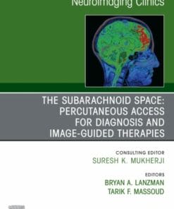 The Subarachnoid Space: Percutaneous Access for Diagnosis and Image-Guided therapies, An Issue of Neuroimaging Clinics of North America (PDF)