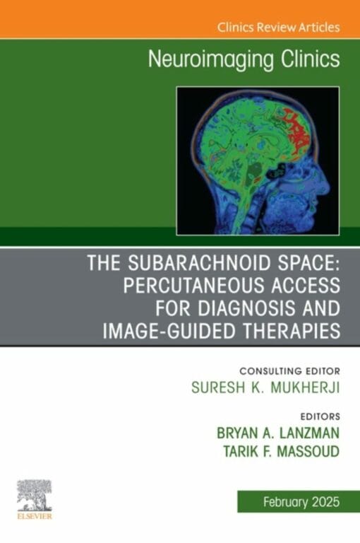 The Subarachnoid Space: Percutaneous Access for Diagnosis and Image-Guided therapies, An Issue of Neuroimaging Clinics of North America (PDF)