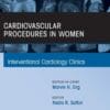 Cardiovascular Procedures in Women, An Issue of Interventional Cardiology Clinics (DPF)