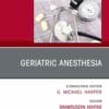 Geriatric Anesthesia, An Issue of Clinics in Geriatric Medicine (PDF)