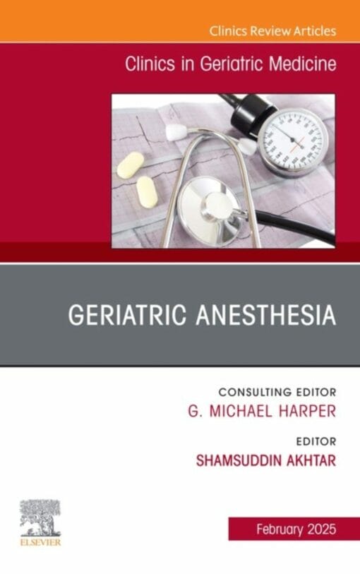 Geriatric Anesthesia, An Issue of Clinics in Geriatric Medicine (PDF)