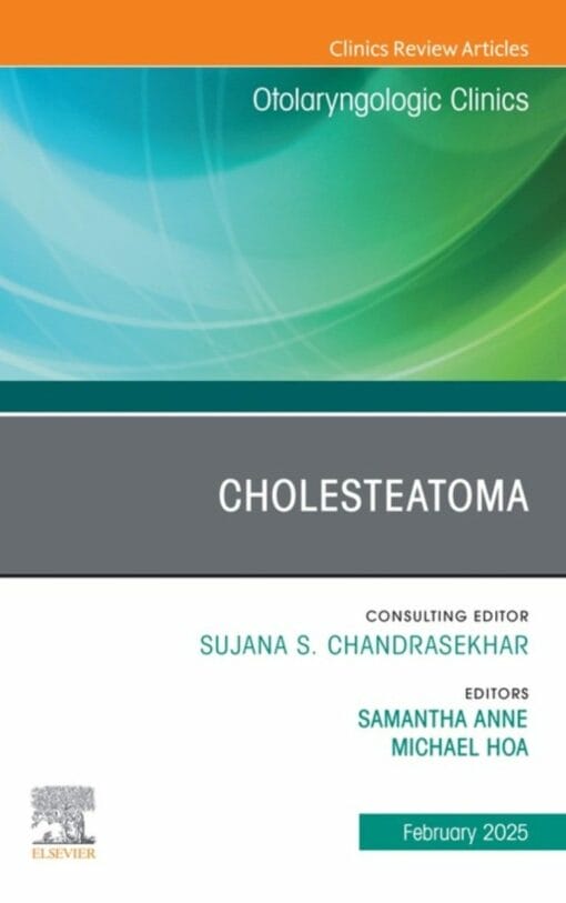 Cholesteatoma, An Issue of Otolaryngologic Clinics of North America (PDF)