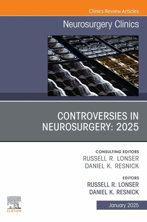 Controversies in Neurosurgery: 2025, An Issue of Neurosurgery Clinics of North America (PDF)