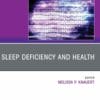 Sleep Deficiency and Health, An Issue of Sleep Medicine Clinics (PDF)