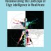 Reconnoitering the Landscape of Edge Intelligence in Healthcare  (PDF)