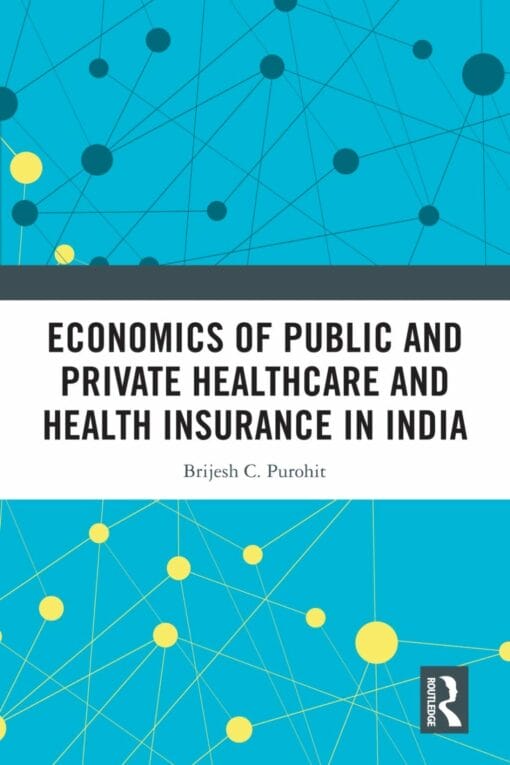 Economics of Public and Private Healthcare and Health Insurance in India, 2nd Edition (PDF)