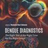 Dengue Diagnostics: The Right Test at the Right Time for the Right Group (PDF)