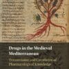 Drugs in the Medieval Mediterranean: Transmission and Circulation of Pharmacological Knowledge (PDF)