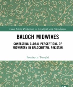 Baloch Midwives: Contesting Global Perceptions of Midwifery in Balochistan, Pakistan (EPUB)