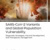 SARS-CoV-2 Variants and Global Population Vulnerability: Diagnostic Strategies, Vaccine Development, and Therapeutic Management (PDF)