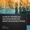 AI and IoT Technology and Applications for Smart Healthcare Systems (PDF)