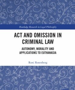 Act and Omission in Criminal Law: Autonomy, Morality and Applications to Euthanasia (EPUB)