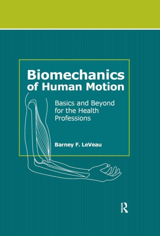 Biomechanics of Human Motion: Basics and Beyond for the Health Professions (PDF)