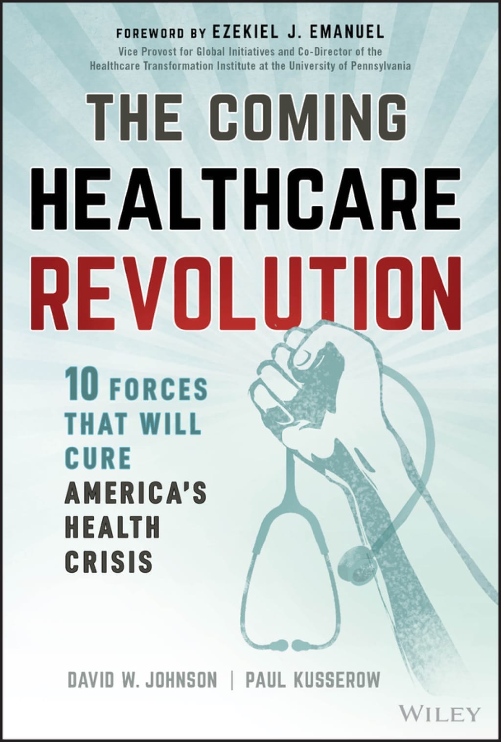 The Coming Healthcare Revolution: 10 Forces that Will Cure America’s Health Crisis (EPUB)